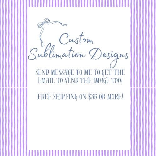 Custom Sublimation Transfer Print – Ready to Press 8.5x11 or 8.5x14